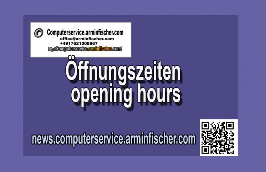 Öffnungszeiten - Opening Hours . Computerservice.arminfischer.com