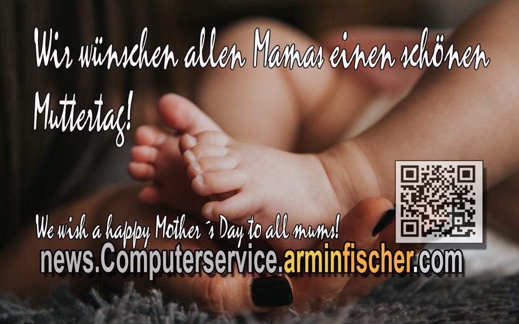 Wir wünschen allen Mamas einen schönen Muttertag! We wish all mums a happy Mother`s  Day! . news.computerservice.arminfischer.com 