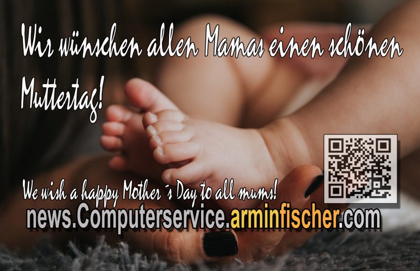 Wir wünschen allen Mamas einen schönen Muttertag! We wish all mums a happy Mother`s Day! . news.computerservice.arminfischer.com
