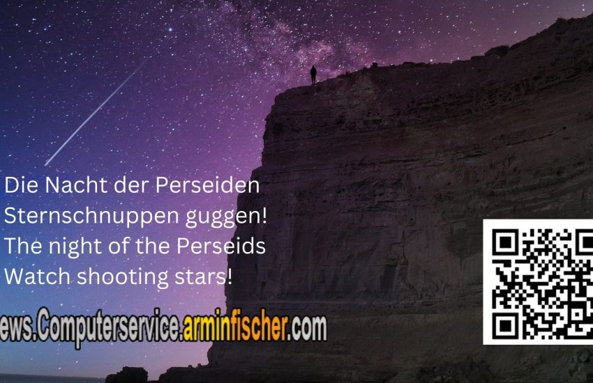 Nacht der Perseiden. Night of the Perseids. Sternschnuppen. shootingstars. news.Computerservice.arminfischer.com