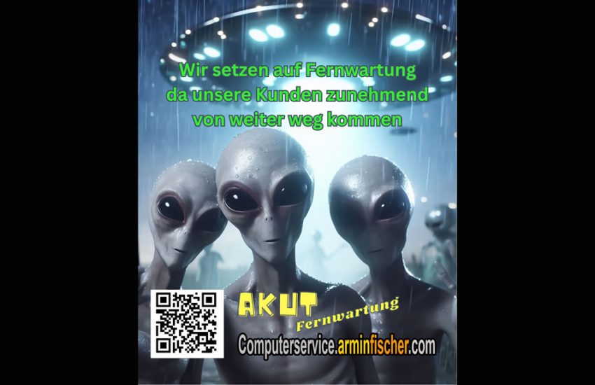AKUT-FERNWARTUNG Computerservice.arminfischer.com . Wir setzen auf Fernwartung da unsere Kunden zunehmend von weiterweg kommen . #Aliens #Außerirdische