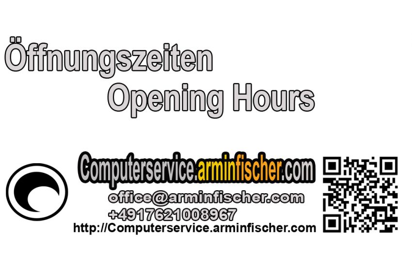 Öffnungszeiten . Opening Hours . Computerservice.arminfischer.com office@arminfischer.com +4917621008967 .